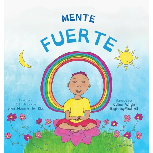 Mente fuerte: Dzogchen para niños (Aprender a relajarse en la mente con sentimientos tormentosos)