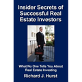 Insider Secrets of Successful Real Estate Investors: What No One Tells You About Real Estate Investing