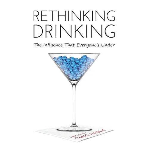 Rethinking Drinking: The Influence That Everyone's Under