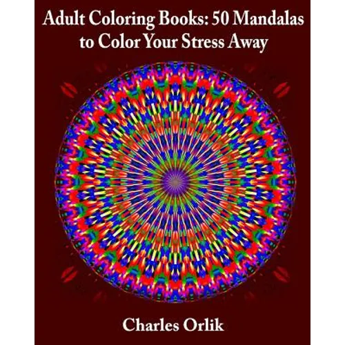 Adult Coloring Books: 50 Mandalas To Color Your Stress Away