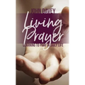 Living Prayer: Learning to Pray in Daily Life