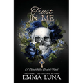 Trust In Me: A Dark Mafia Romance - Alternative Skull Edition
