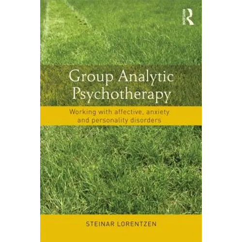 Group Analytic Psychotherapy: Working with Affective, Anxiety and Personality Disorders