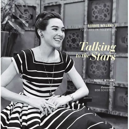 Talking to the Stars: Bobbie Wygant's Seventy Years in Television