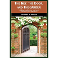 The Key, The Door, and The Garden: Helping you find your way back to God and grow in holiness