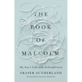 The Book of Malcolm: My Son's Life with Schizophrenia