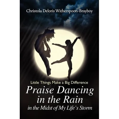 Praise Dancing in the Rain in the Midst of My Life's Storm