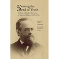 Sowing the Seed of Truth: Orthodox Quaker Sermons of Murray Shipley (1873-1876)