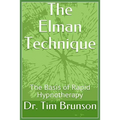The Elman Technique: The Basis of Rapid Hypnotherapy