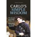 Carlo's Simple Wisdom: Words of Hope from a Young Saint
