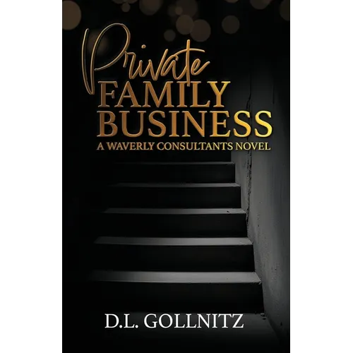 Private Family Business: A Waverly Consultants Novel