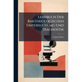 Lehrbuch Der Bakteriologischen Untersuchung Und Diagnostik