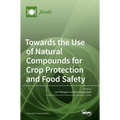 Towards the Use of Natural Compounds for Crop Protection and Food Safety