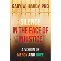 Silence In the Face of Injustice: A Vison of Mercy and Hope