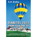 Diabetes 2023. from Folklore to Biotechnology: An Exploration of Diabetes and Insulin for the General Reader