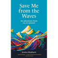 Save Me from the Waves: An Adventure from Sea to Summit