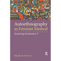 Autoethnography as Feminist Method: Sensitising the Feminist 'i'
