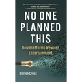 No One Planned This: How Platforms Rewired Entertainment