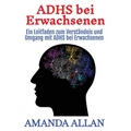 ADHS bei Erwachsenen: Ein Leitfaden zum Verständnis und Umgang mit ADHS bei Erwachsenen