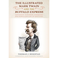 The Illustrated Mark Twain and the Buffalo Express: 10 Stories and over a Century of Sketches