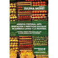 Agencia cultural, arte, educación y prácticas sociales en América Latina y la frontera - Cultural Agency, Art and Education in Latin America and its B