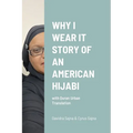 Why I Wear It Story of an American Hijabi: with Quran Urban Translation