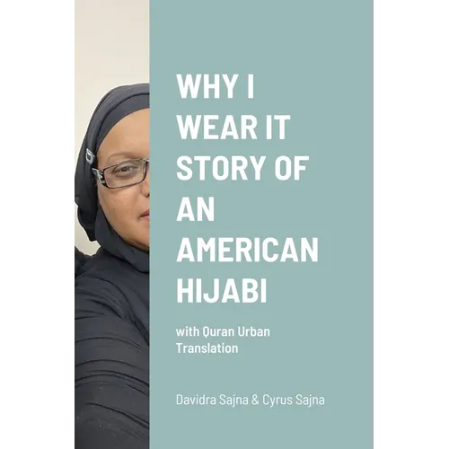 Why I Wear It Story of an American Hijabi: with Quran Urban Translation