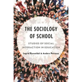 The Sociology of School: Studies of Social Interaction in Education