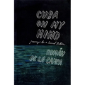 Cuba on My Mind: Journeys to a Severed Nation
