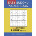 easy sudoku puzzle book large print: 100 Puzzles In Large Print Ideal For Beginners and Seniors