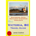 Victoria, B.C. Travel Guide: Sightseeing, Hotel, Restaurant & Shopping Highlights