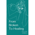 From Broken To Healing