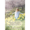 Breaking Little Bones: triumph and trauma, the first cures of childhood leukemia