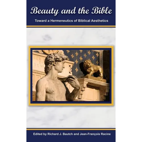 Beauty and the Bible: Toward a Hermeneutics of Biblical Aesthetics.