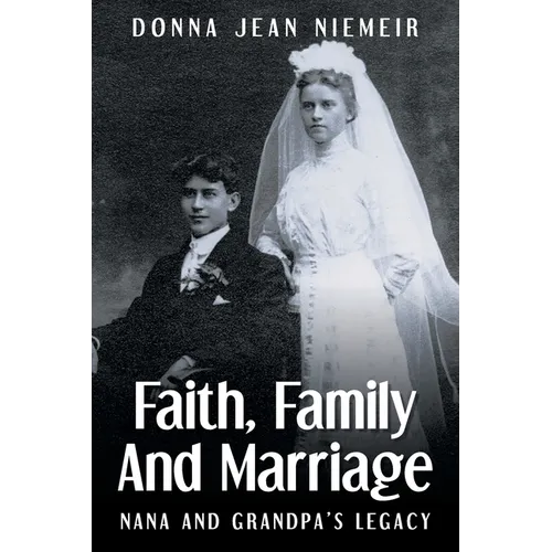 Faith, Family and Marriage: Nana and Grandpa's Legacy