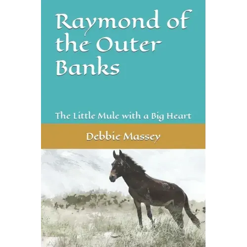 Raymond of the Outer Banks: The Little Mule with a Big Heart