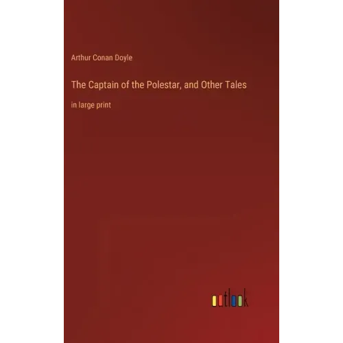The Captain of the Polestar, and Other Tales: in large print