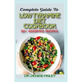 Complete Guide To Low Tyramine Diet Cookbook: 50+ Assorted and Homemade recipes that have low tyramine and are healthy for consumption!