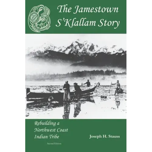 The Jamestown S'Klallam Story: Rebuilding a Northwest Coast Indian Tribe