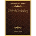 A Handbook of Egyptian, Greek, Etruscan and Roman Archeology
