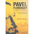 Pavel Florensky: A Quiet Genius: The Tragic and Extraordinary Life of Russia's Unknown da Vinci