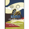 The Death Coach: A Guide for Death Doulas Supporting Hospice Patients and Their Families