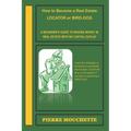 How to Become a Real Estate LOCATOR or BIRD-DOG: A Beginner's Guide to Making Money in Real Estate with No Capital Outlay