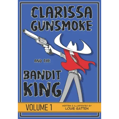 Clarissa Gunsmoke and the Bandit King: Volume 1