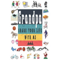 Grandpa Share Your Life With Me: Perfect For Grandpa Birthday, Father's Day, Valentine Day Or Just To Show Grandpa You Love Him!