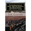 The Reading Festival: Music, Mud and Mayhem: The Official History: The Complete Version UNCUT