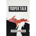 Yooper Talk: Dialect as Identity in Michigan's Upper Peninsula