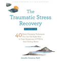 The Traumatic Stress Recovery Workbook: 40 Brain-Changing Techniques You Can Use Right Now to Treat Symptoms of Ptsd and Start Feeling Better