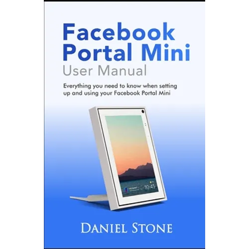 Facebook Portal Mini User Manual: Everything you need to know when setting up and using your Facebook Portal Mini