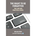 The Right to be Forgotten - The Law and Practical Issues